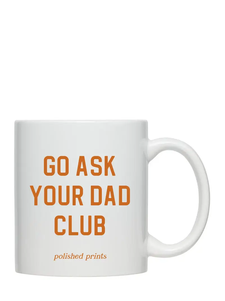 Go Ask Your Dad Club Mug 11oz