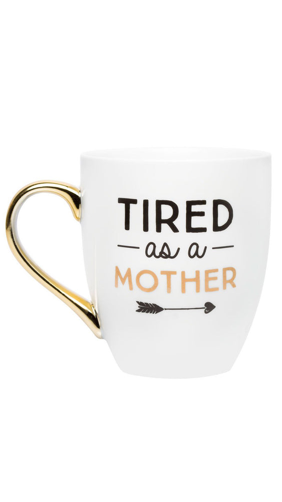 Tired As A Mother Mug 16oz
