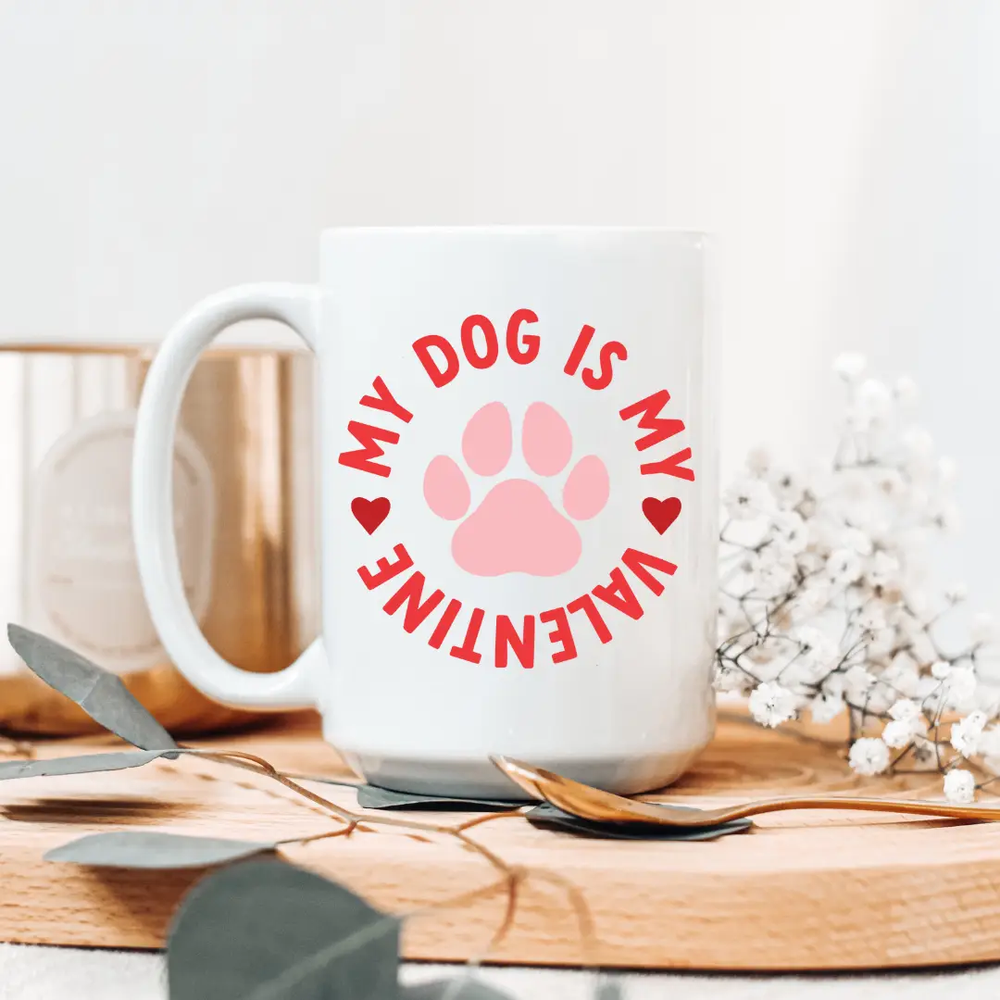 My Dog Is My Valentine Ceramic Mug 15oz